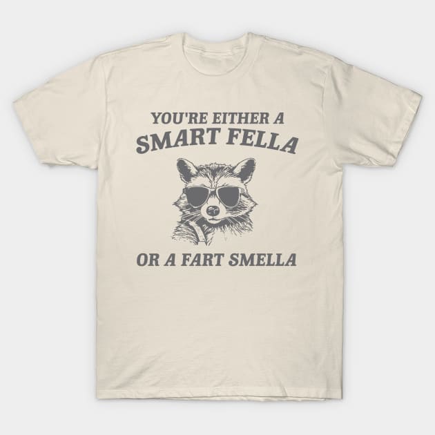 You're Either a Smart Fella or a Fart Smella - Unisex T-Shirt by ILOVEY2K